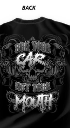 Run Your Car Not Your Mouth T-Shirt