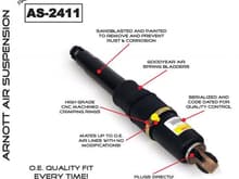 AS 2411 Remanufactured O.E.M. Electronic Rear Air Shocks (sold in pairs)

Arnott is pleased to offer our completely rebuilt, OE rear air shocks for the 2002-2006 Cadillac Escalade. Our shocks feature new rubber air spring bladders manufactured exclusively by Goodyear. Once again, our design is not only more efficient, but its also much more affordable! These shocks plug in directly to your trucks electronic dampening system. These are not passive replacements. These will continue to use the factory dampening. Each shock is covered under our unlimited mileage lifetime warranty.