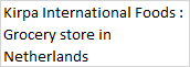 Kirpa International Foods : Grocery store in Netherlands