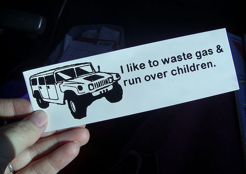 "I like to waste gas &amp; run over children"