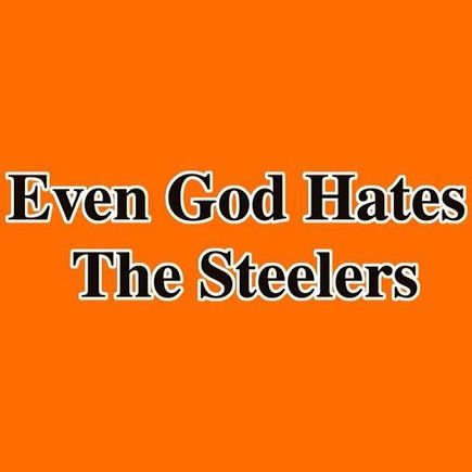 Even GOD Hates the Steelers